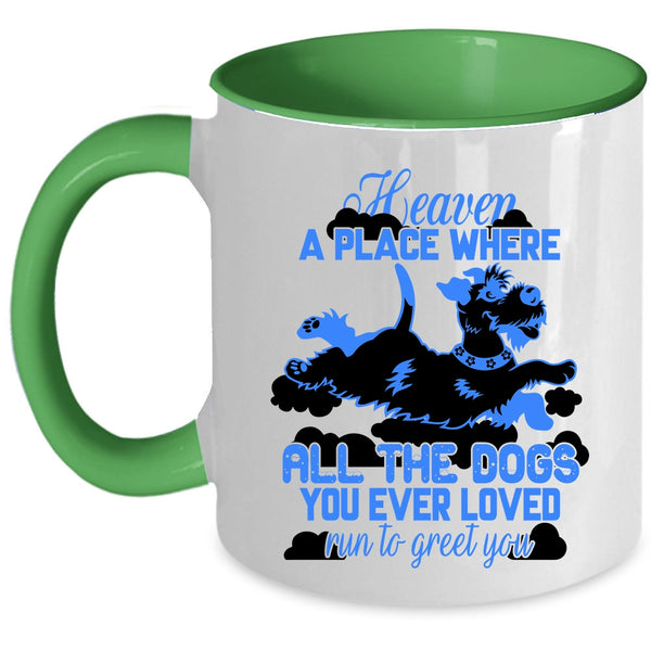 Funny Coffee Mug, All The Dogs You Ever Loved Run To Greet You Accent Mug