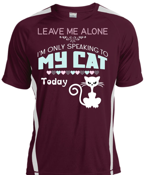 Leave Me Alone T Shirt, I'm Only Speaking To My Cat Today T Shirt