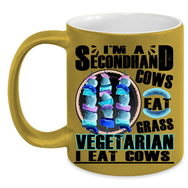 Cows Eat Grass Coffee Mug, I'm A Secondhand Vegetarian Accent Mug