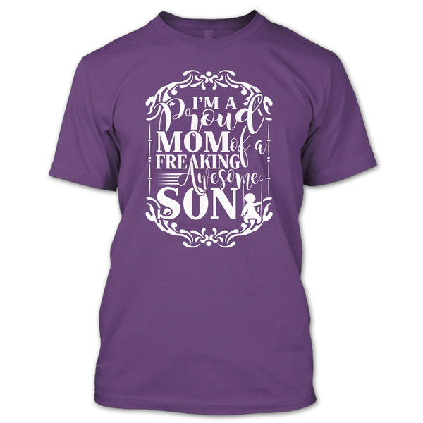 I'm A Proud Mom T Shirt, Freaking Awesome Son T Shirt