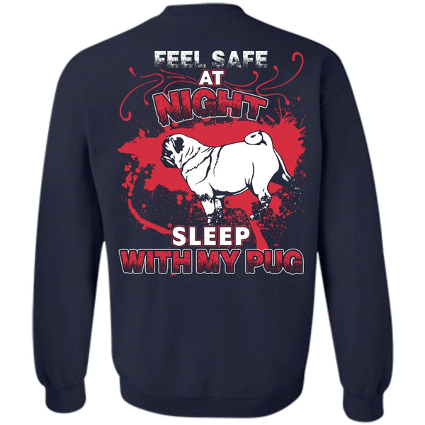 Feel Safe At Night T Shirt, I Love Pug Sweatshirt