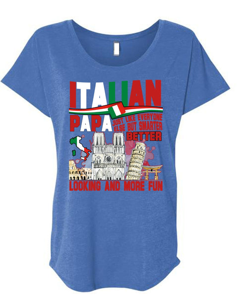 Italian Papa T Shirt, Smarter Looking T Shirt, Cool Shirt (Ladies' Triblend Dolman Sleeve)