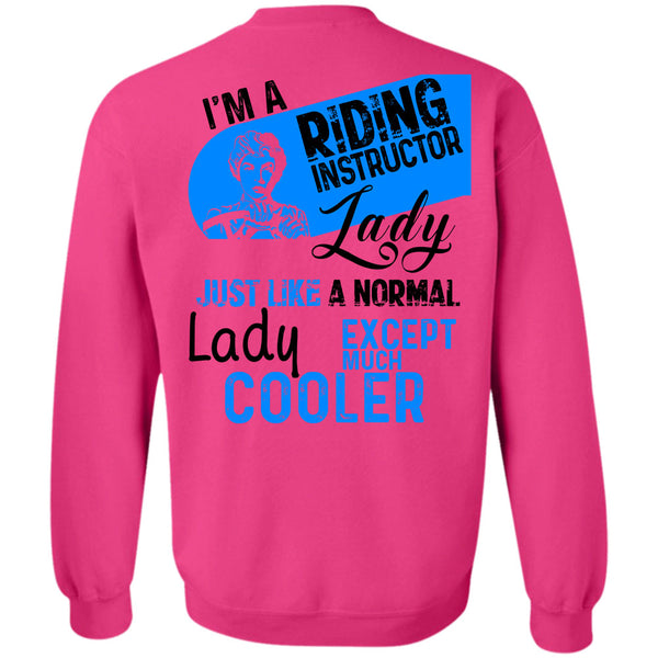 Being A Instructor T Shirt, I'm A Riding Instructor Lady Just Like A Normal Lady Sweatshirt