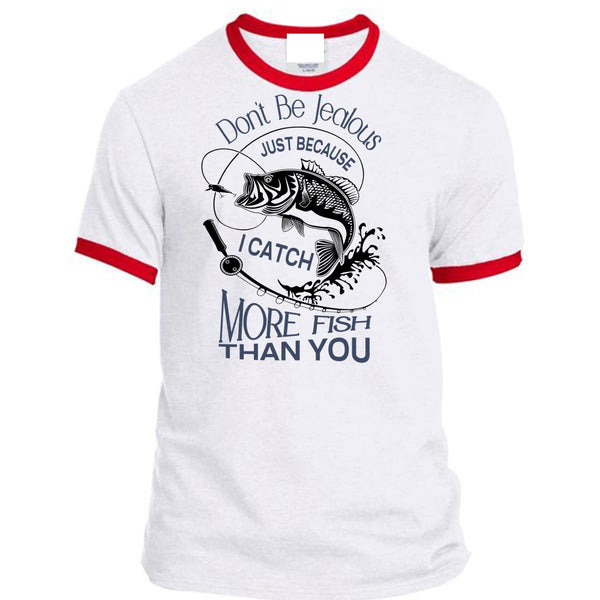 Don't Be Jealous Just Because I Catch More Fish Than You T Shirt, Favorite T Shirt