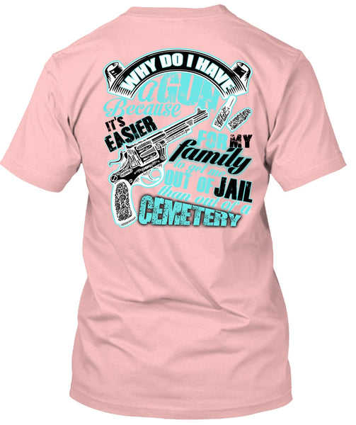 Why Do I Have A Gun T Shirt, I Love Gunning T Shirt