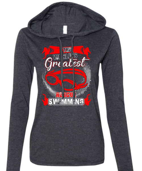 The World's Greatest Rescue Swimming T Shirt, Being A Swimmer T Shirt (Anvil Ladies Ringspun Hooded)