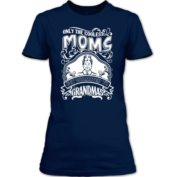 Coolest Moms T Shirt, Get Promoted To Grandmas T Shirt