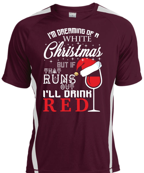 I'm Dreaming Of A White Christmas T Shirt, I'll Drink Red T Shirt, Cool Shirt