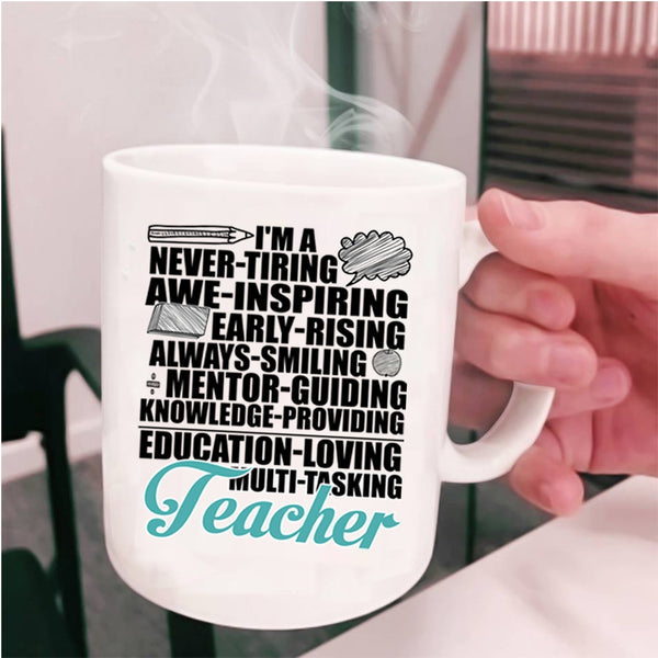 Never Tiring Always Smiling Coffee Mug, I'm A Teacher Cup
