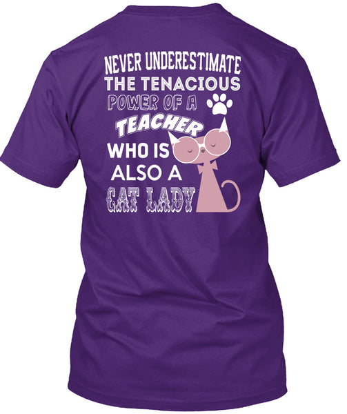 The Tenacious Power Of A Teacher Who Is Also A Cat Lady T Shirt, I Love Teaching T Shirt