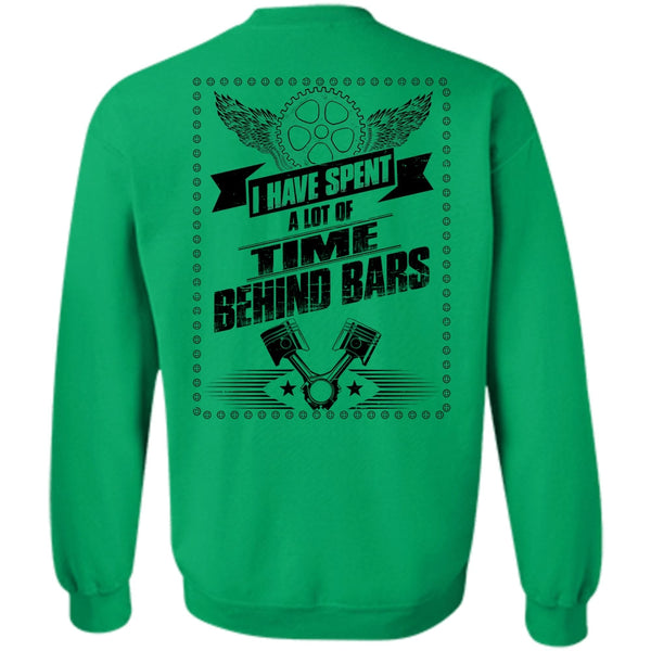 I Love Biker T Shirt, I Have Spent A Lot Of Time Behind Bars Sweatshirt