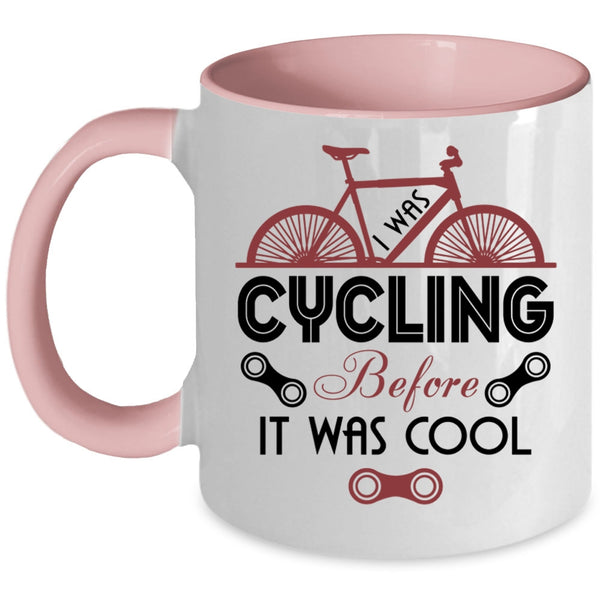 Go Cycling Coffee Mug, I Was Cycling Before It Was Cool Accent Mug
