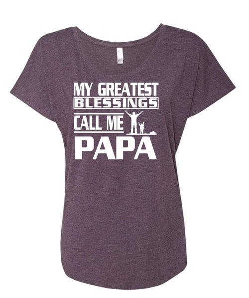 My Greatest Blessings Call Me Papa T Shirt, Father's Day T Shirt (Ladies' Triblend Dolman Sleeve)