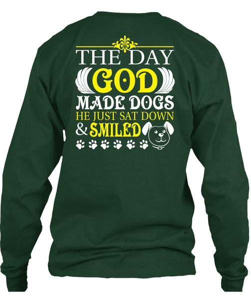 The Day God Made Dogs T Shirt, He Just Sat Down And Smiled T Shirt