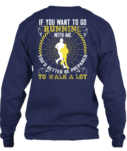 You Want To Go Running With Me T Shirt, Walk A Lot T Shirt