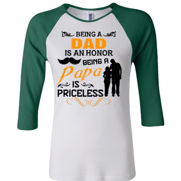 Being A Dad Is An Honor T Shirt, Being A Papa Is Priceless T Shirt, Family T Shirt