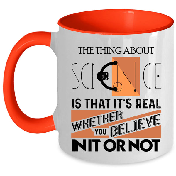 Cool Scientist Coffee Mug, The Thing About Science Accent Mug