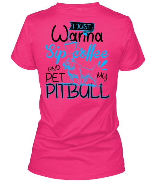 I Just Wanna Sip Coffee T Shirt, I Love Pit Bull T Shirt