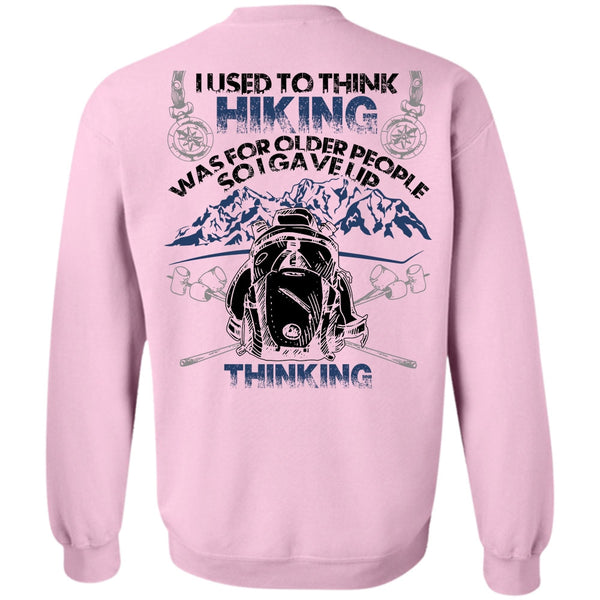 I Love Hiking T Shirt, I Used To Think Hiking Sweatshirt