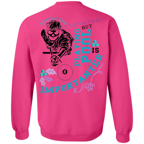 Being A Pool Player T Shirt, Education Is Important Sweatshirt