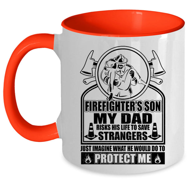My Dad Would Do To Protect Me Coffee Mug, Firefighter's Son Accent Mug