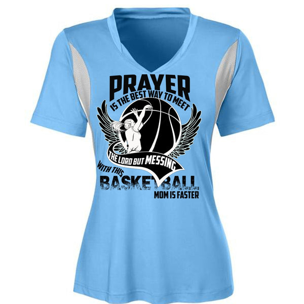 Basketball Mom Is Faster T Shirt, Prayer Is The Best Way T Shirt