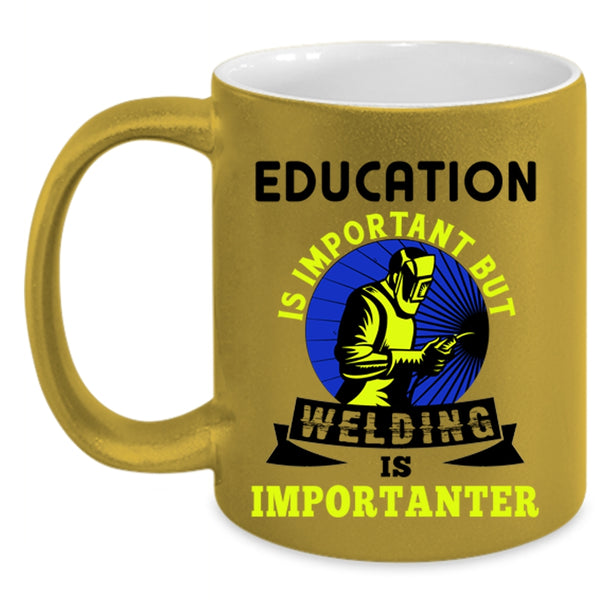 Welding Is Importanter Coffee Mug, Education Is Important Accent Mug