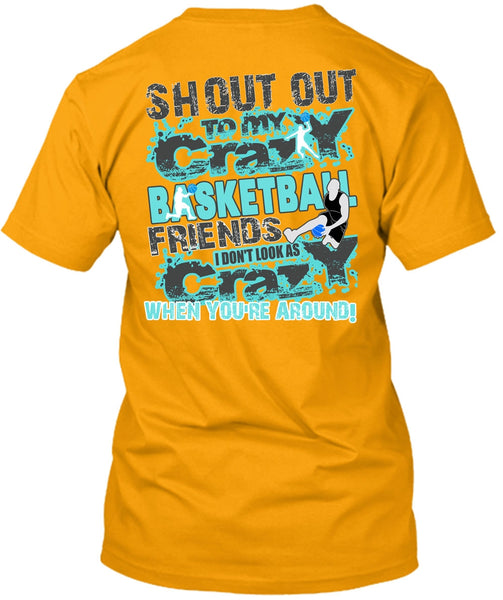 Crazy Basketball Friend T Shirt, I Love Basketball T Shirt