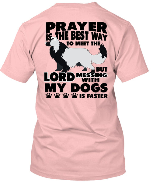 Prayer Is The Best Way T Shirt, I Love My Dog T Shirt