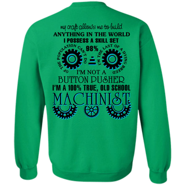 Being A Machinist T Shirt, I'm A 100% True Old School Machinist Sweatshirt