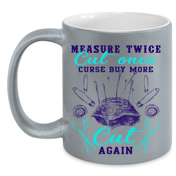 Curse Buy More Cut Again Coffee Mug, Measure Twice Cut Once Accent Mug