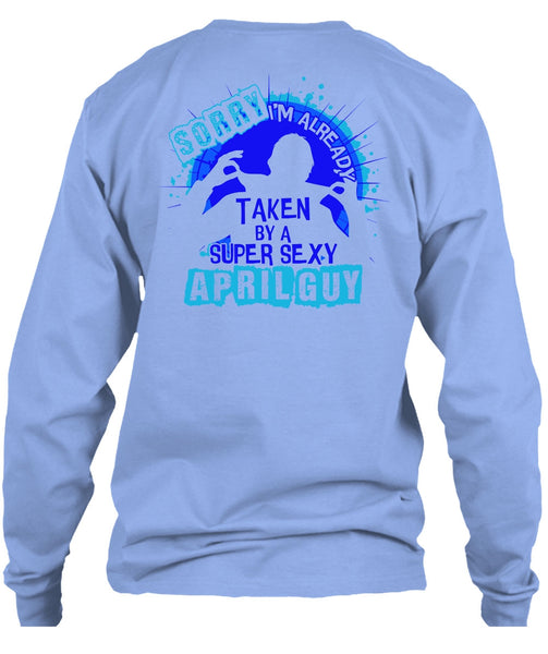 I'm Already Taken By An April Guy T Shirt, I Love Boyfriend T Shirt