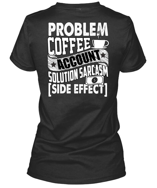 Problem Coffee Accountant T Shirt, Being An Accountant T Shirt