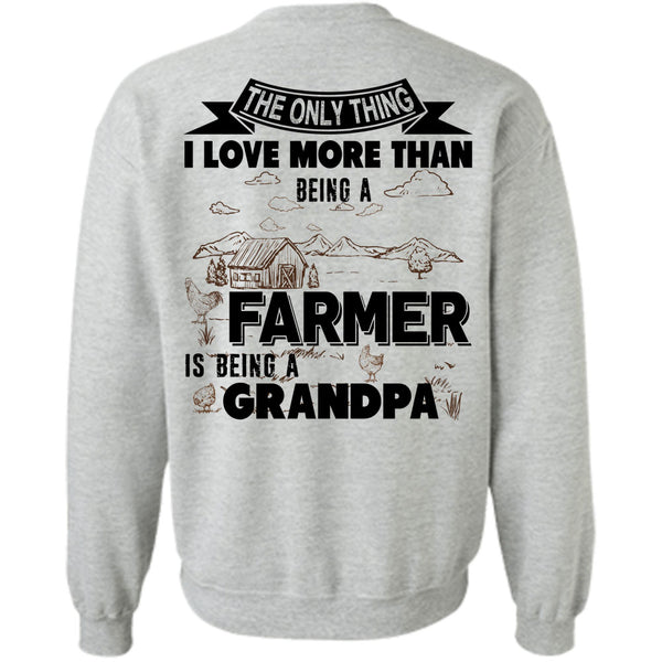 Being A Farmer T Shirt, I Love More Than Being A Farmer Is Being A Grandpa Sweatshirt