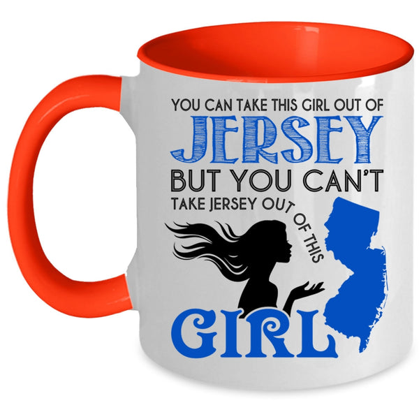 Cool Jersey Girls Coffee Mug, You Can Take This Girl Out Of Jersey Accent Mug