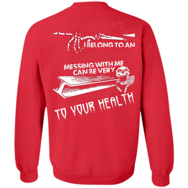 Dangerous To Your Health T Shirt, I Love Ironworker Sweatshirt