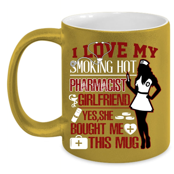 I Love My Hot Pharmicist Girlfriend Coffee Mug, Cute Couple Coffee Cup