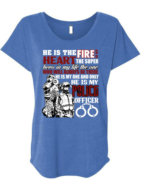 He Is My Police Officer T Shirt, The Fire In My Heart T Shirt, Cool Shirt (Ladies' Triblend Dolman Sleeve)
