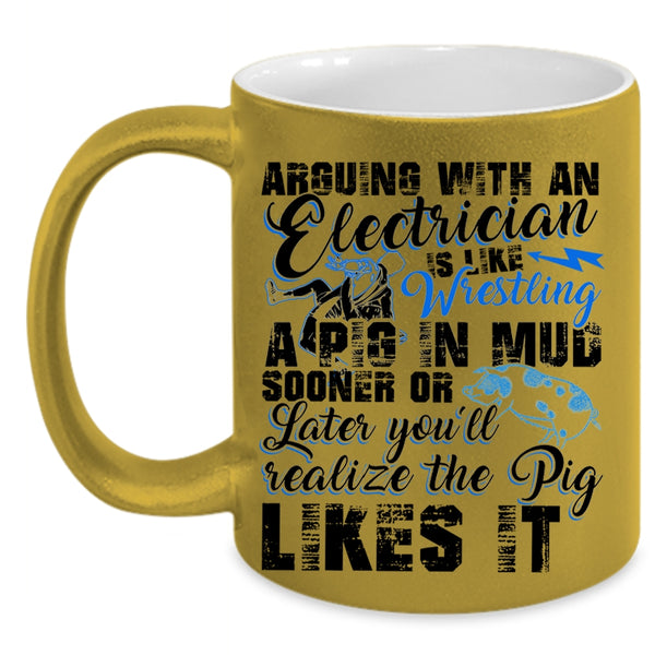 Cool Electrician Coffee Mug, Arguing With An Electrician Accent Mug