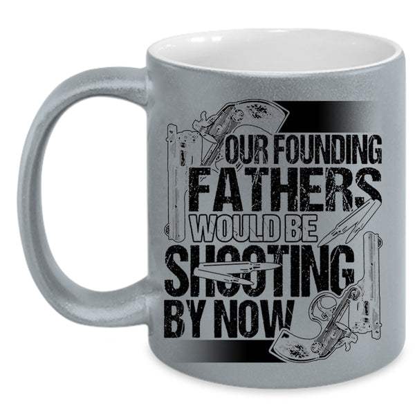 Cool Hunting Dad Coffee Mug, Fathers Would Be Shooting By Now Accent Mug