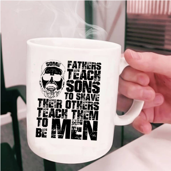 Their Others Teach Them To Be Men Coffee Mug, Some Fathers Teach Sons To Shave Cup