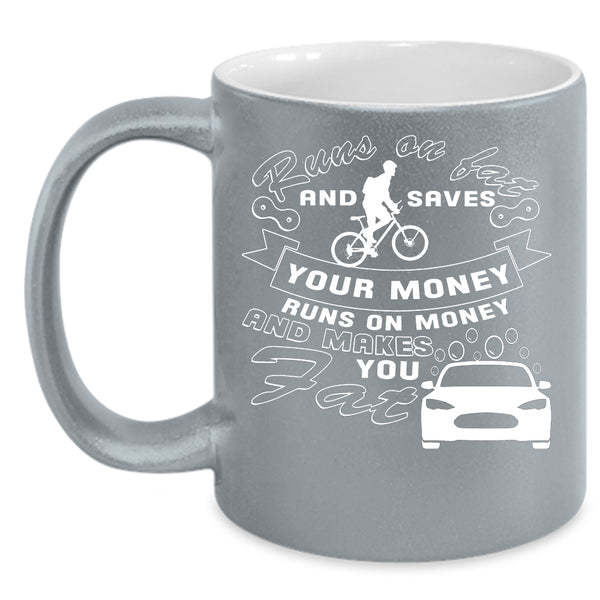 Runs On Fat And Saves Your Money Coffee Mug, Funny Coffee Cup