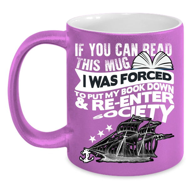 I Was Forced To Put My Book Down Coffee Mug, Funny Books Coffee Cup