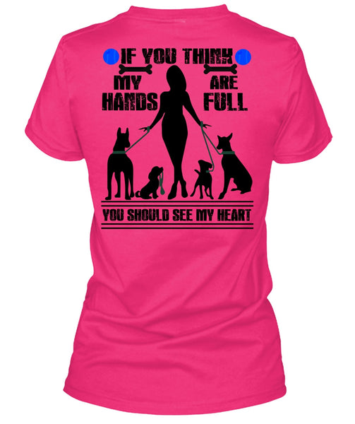 You Think My Hands Are Full T Shirt, I Love My Dog T Shirt