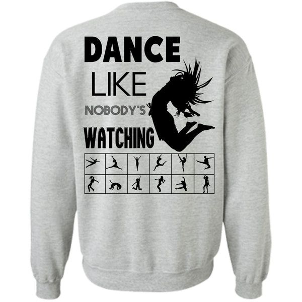 Being A Dancer T Shirt, Dance Like Nobody's Watching Sweatshirt