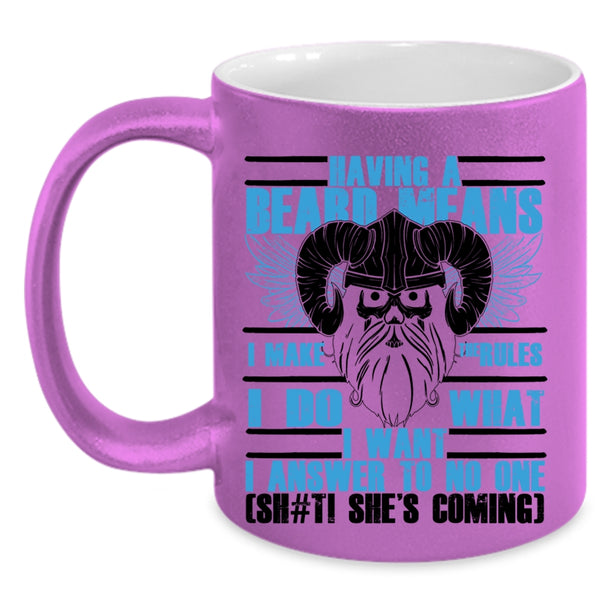 Funny Gift For Bearded Men Coffee Mug, Having A Beard Means I Make The Rules Accent Mug