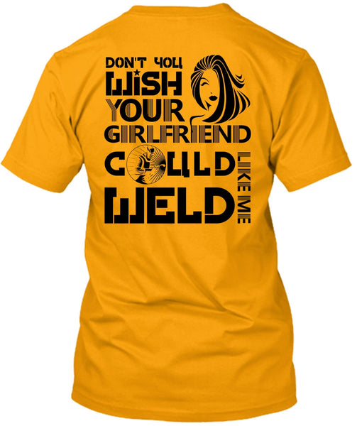 Your Girlfriend Called Welder T Shirt, I Love Welding T Shirt