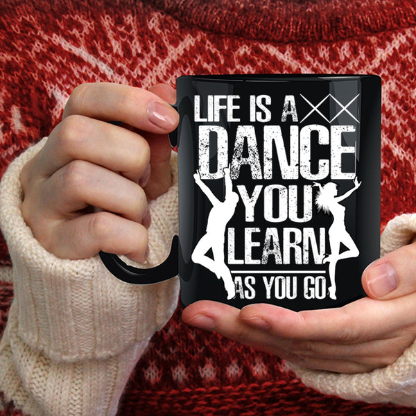Life Is A Dance Coffee Mug, You Learn As You Go Coffee Cup