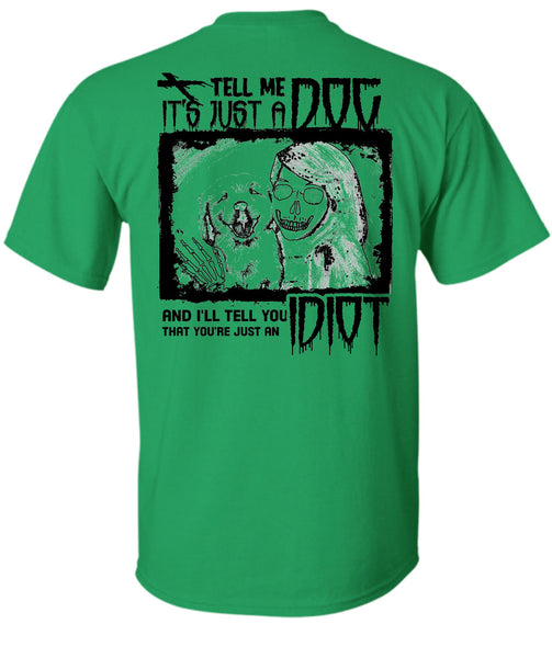 Tell Me It's Just A Dog T Shirt, I Love My Dogs T Shirt