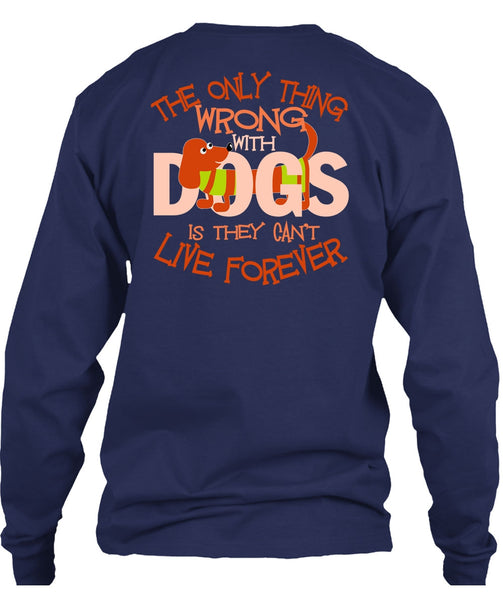 The Only Thing Wrong With Dogs T Shirt, My Favorite T Shirt